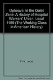 Front cover for the book Upheaval in the Quiet Zone: A History of Hospital Workers' Union, Local 1199 by Leon Fink