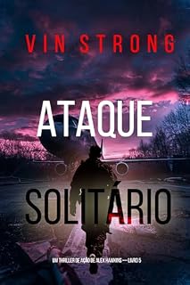 Livro Ataque Solitário (Um Thriller de Ação de Alex Hawkins — Livro 5)