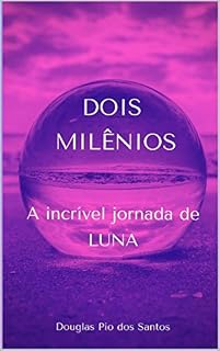 Livro DOIS MILÊNIOS: A incrível jornada de LUNA