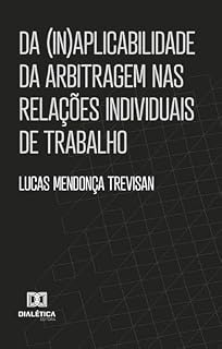 Livro Da (In)aplicabilidade da arbitragem nas relações individuais de trabalho