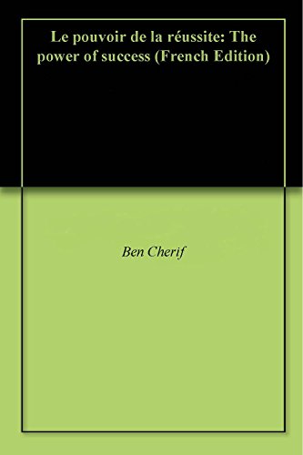 Le pouvoir de la réussite: Un état d'esprit (French Edition)