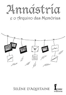 Livro Annástria e o Arquivo das Memórias (Trilogia Annástria Livro 3)