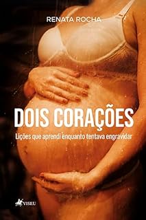 Livro Dois Corações: Lições que aprendi enquanto tentava Engravidar