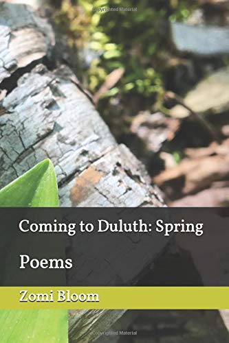 Coming To Duluth Spring Poems Bloom Zomi Amazon Com Books