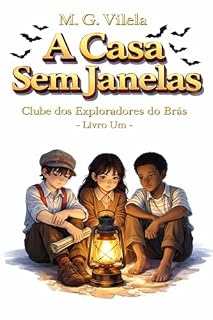 Livro O MISTÉRIO DA CASA SEM JANELAS: Clube dos Exploradores do Brás