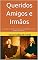 Livro Queridos Amigos e Irmãos: A amizade e o respeito superaram as divergências entre Wesley e Whitefield