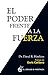 El poder frente a la fuerza (Spanish Edition)