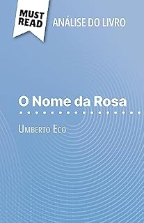 Livro O Nome da Rosa de Umberto Eco (Análise do livro): Análise completa e resumo pormenorizado do trabalho