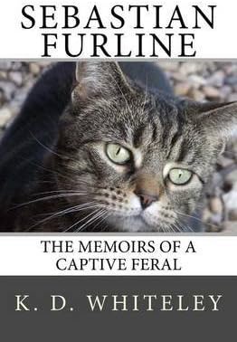[(Sebastian Furline : The Memoirs of a Captive Feral)] [By (author) K D Whiteley] published on (August, 2013) Paperback – 29 Aug 2013