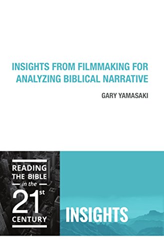 Insights from Filmmaking for Analyzing Biblical Narrative (Reading the Bible in the Twenty-First Century)
