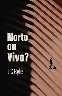 Livro Vivo ou Morto?: (Texto traduzido, com biografia do autor, linha do tempo e esboço do sermão)