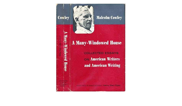Amazon.com: A Many-Windowed House: Collected Essays on American Writers and American Writing: 9780809304448: Cowley, Malcolm, Piper, Henry Dan: Libros