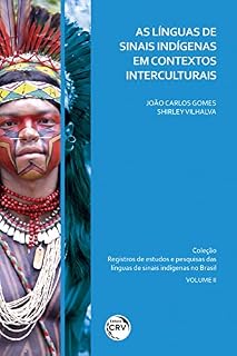 Livro As línguas de sinais Indígenas em contextos interculturais coleção registros de estudos e pesquisas das línguas de sinais Indígenas no Brasil volume 2