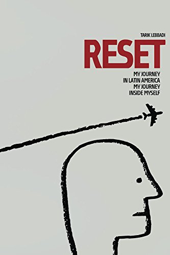 Reset: My Journey In Latin America, My Journey Inside Myself by Tarik Lebbadi