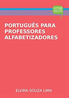 Livro Português Para Professores Alfabetizadores (Coleção Conteúdos Curriculares Livro 1)