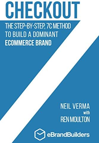 Checkout: The Step-by-Step, 7C Method to Build a Dominant Ecommerce ...