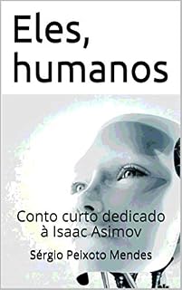 Livro Eles, humanos: Conto curto dedicado à Isaac Asimov