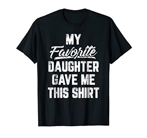 FamFavv ApparelMy Favorite Daughter Gave Me This Shirt Funny Father's Day T-ShirtOEKO-TEX STANDARD 100
