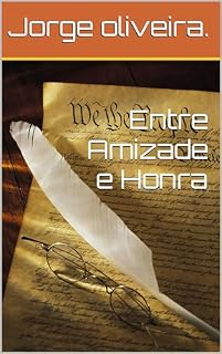 Livro Entre Amizade e Honra