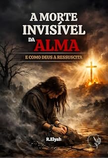 Livro A Morte Invisível da Alma: E como Deus a ressuscita