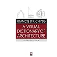 A Visual Dictionary of Architecture: Ching, Francis D. K ...