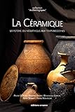 La céramique : La poterie, du Néolithique aux Temps modernes by 