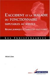 L' accident et la maladie du fonctionnaire imputables au service