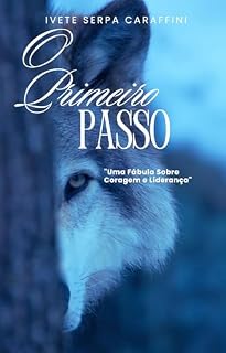 Livro O PRIMEIRO PASSO: Uma Fábula sobre coragem e liderança