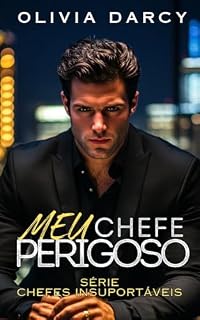 Livro Meu chefe perigoso: Romance com um Chefe Poderoso: Um Jogo Perigoso de Chantagem e Paixão (Chefes Insuportáveis Livro 2)