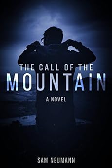The Call of the Mountain: A Novel by [Neumann, Sam]