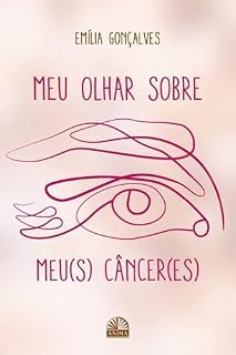 Livro Meu Olhar Sobre os Meu(s) Câncer(es)