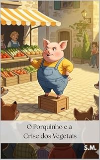 Livro O Porquinho e a Crise dos Vegetais (Pequenos Economistas – Grandes ideias em pequenas histórias)