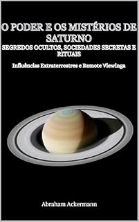 Livro O Poder e os Mistérios de Saturno: Segredos Ocultos, Sociedades Secretas e Rituais