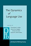 The Dynamics of Language Use : Functional and Contrastive Perspectives, Butler, Christopher and Gómez-González, María A., 9027253838
