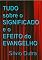 Livro Tudo Sobre O Significado E O Efeito Do Evangelho