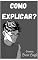 Livro Como explicar?: Conto