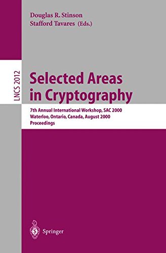 Selected Areas in Cryptography: 7th Annual International Workshop, SAC 2000, Waterloo, Ontario, Canada, August 14-15, 2000. Proceedings (Lecture Notes in Computer Science)