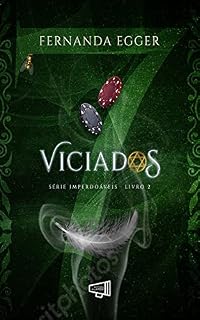 Livro VICIADOS: Série Imperdoáveis - Livro 2