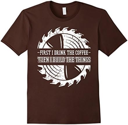 Men's Woodworking'-Tools-T-Shirt,I Drink-Coffee And Build'-Things Medium Brown