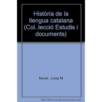 Història de la llengua catalana I.: Dels inicis fins al segle XV (Estudis i Documents) Història de la llengua catalana I.: Dels inicis fins al segle XV (Estudis i Documents)