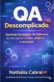 Livro QA Descomplicado: Aprenda qualidade de software do zero de forma leva, prática e acessível
