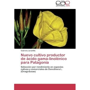 Nuevo cultivo productor de ácido gama-linolénico para Patagonia: Selección por rendimiento en especies nativas y comerciales de Oenothera L. (Onagr