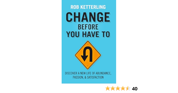 Change Before You Have To Kindle Edition By Ketterling Rob Religion Spirituality Kindle Ebooks Amazon Com