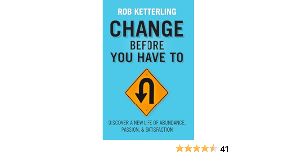 Change Before You Have To Kindle Edition By Ketterling Rob Religion Spirituality Kindle Ebooks Amazon Com