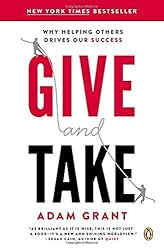 Give and Take: Why Helping Others Drives Our Success by Adam M. Grant (2014-03-25)
