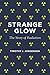 Strange Glow: The Story of Radiation