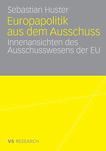Europapolitik aus dem Ausschuss: Innenansichten des Ausschusswesens der EU (German Edition) (German) Paperback – November 27, 2007