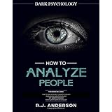 How to Analyze People: Dark Psychology Series 4 Manuscripts - How to Analyze People, Persuasion, NLP, and Manipulation
