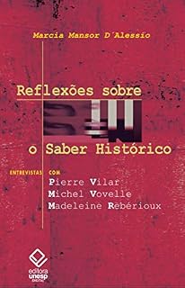 Livro Reflexões sobre o Saber Histórico: Entrevistas com Pierre Villar, Michel Vovelle, Madeleine Rebérioux