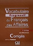 Vocabulaire Progressif du Francais des Affaires 2eme Edition: Corriges (French Edition) (Progressive du français perfectionnement) by 